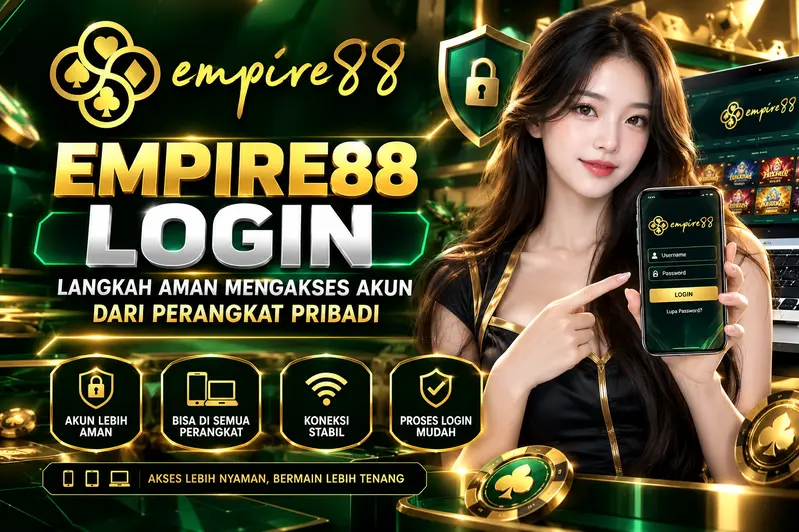 Empire88 Login: Langkah Aman Mengakses Akun dari Perangkat Pribadi